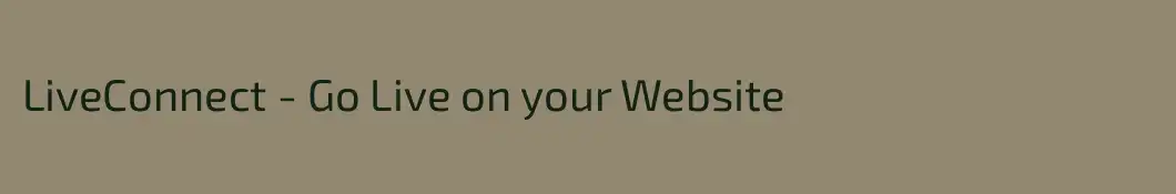 LiveConnect - Go Live on your Website